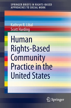 Human Rights-Based Community Practice in the United States - Libal, Kathryn;Harding, Scott