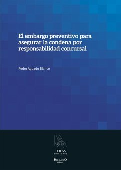 El embargo preventivo para asegurar la condena por responsabilidad concursal - Aguado Blanco, Pedro