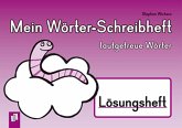 Mein Wörter-Schreibheft - lautgetreue Wörter - Lösungsheft Mein Wörter-Schreibheft - lautgetreue Wörter - Lösungsheft