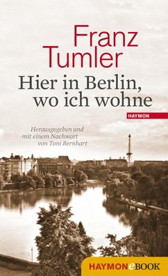 Hier in Berlin, wo ich wohne (eBook, ePUB) - Tumler, Franz