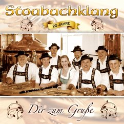 Dir Zum Gruße-20 Jahre - Stoabachklang