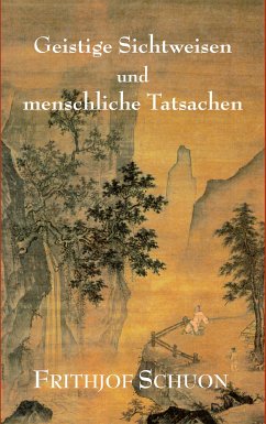 Geistige Sichtweisen und menschliche Tatsachen (eBook, ePUB) - Schuon, Frithjof