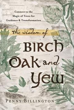 The Wisdom of Birch, Oak, and Yew - Billington, Penny