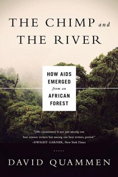 Chimp & the River: How AIDS Emerged from an African Forest - Quammen, David