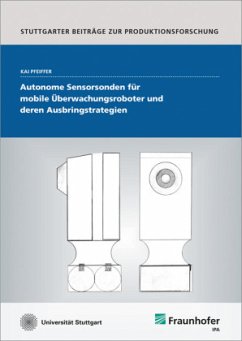 Autonome Sensorsonden für mobile Überwachungsroboter und deren Ausbringstrategien - Pfeiffer, Kai