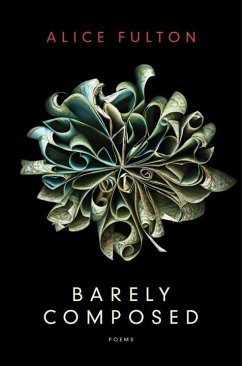 Barely Composed: Poems - Fulton, Alice