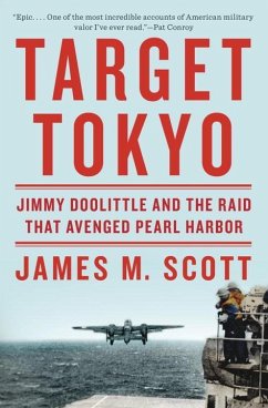 Target Tokyo: Jimmy Doolittle and the Raid That Avenged Pearl Harbor - Scott, James M.