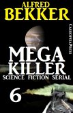 Mega Killer 6 (Science Fiction Serial) (eBook, ePUB)