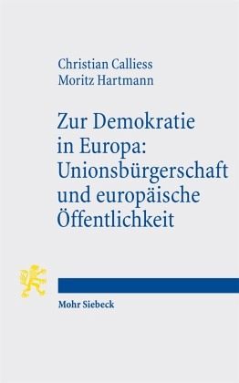 Zur Demokratie in Europa: Unionsbürgerschaft und europäische Öffentlichkeit