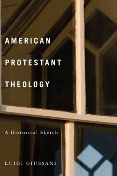 American Protestant Theology: A Historical Sketch - Giussani, Luigi