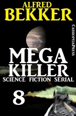 Mega Killer 8 (Science Fiction Serial) (eBook, ePUB) - Bekker, Alfred