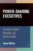 Power-Sharing Executives: Governing in Bosnia, Macedonia, and Northern Ireland