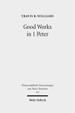 Good Works in 1 Peter Good Works in 1 Peter