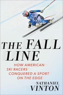 The Fall Line: How American Ski Racers Conquered a Sport on the Edge - Vinton, Nathaniel