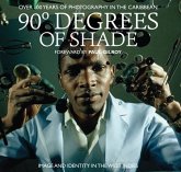 90 Degrees of Shade: 100 Years of Photography in the Caribbean