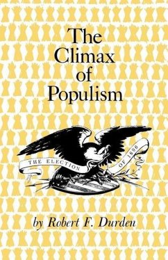 The Climax of Populism: The Election of 1896 - Durden, Robert F.