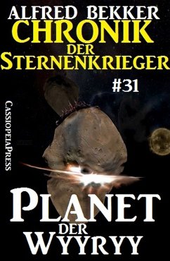 Planet der Wyyryy / Chronik der Sternenkrieger Bd.31 (eBook, ePUB) - Bekker, Alfred