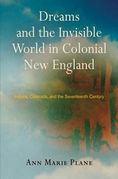 Dreams and the Invisible World in Colonial New England - Plane, Ann Marie