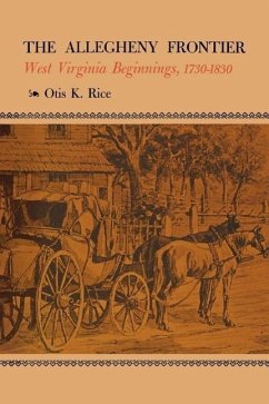 The Allegheny Frontier - Rice, Otis K