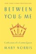 Between You & Me: Confessions of a Comma Queen Mary Norris Author