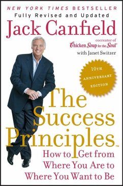 The Success Principles(TM) - 10th Anniversary Edition - Canfield, Jack; Switzer, Janet