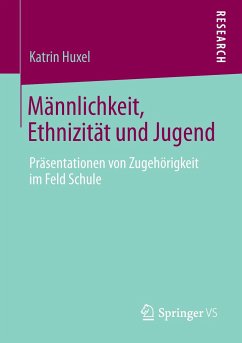 Männlichkeit, Ethnizität und Jugend - Huxel, Katrin