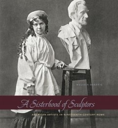 A Sisterhood of Sculptors: American Artists in Nineteenth-Century Rome - Dabakis, Melissa