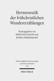 Hermeneutik der frühchristlichen Wundererzählungen Hermeneutik der frühchristlichen Wundererzählungen