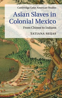 Asian Slaves in Colonial Mexico - Seijas, Tatiana