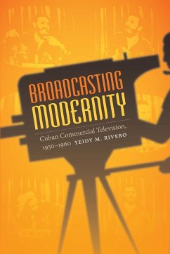 Broadcasting Modernity - Rivero, Yeidy M.