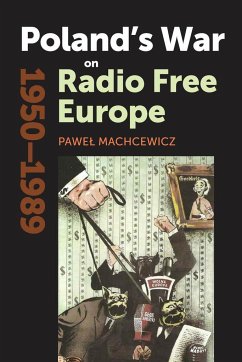 Poland's War on Radio Free Europe, 1950-1989 - Machcewicz, Pawel