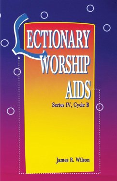 Lectionary Worship AIDS, Series IV, Cycle B - Wilson, James R.