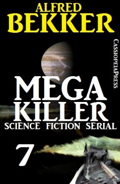 Mega Killer 7 (Science Fiction Serial) (eBook, ePUB) - Bekker, Alfred