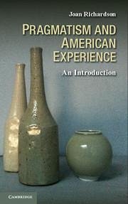 Pragmatism and American Experience - Richardson, Joan