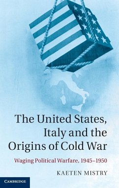 The United States, Italy and the Origins of Cold War - Mistry, Kaeten