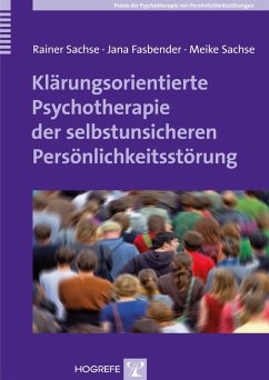 Klärungsorientierte Psychotherapie der selbstunsicheren Persönlichkeitsstörung (eBook, PDF) - Fasbender, Jana; Sachse, Meike; Sachse, Rainer
