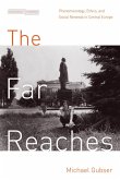 The Far Reaches: Phenomenology, Ethics, and Social Renewal in Central Europe