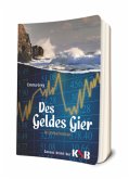 Des Geldes Gier