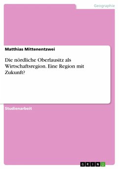Die nördliche Oberlausitz als Wirtschaftsregion. Eine Region mit Zukunft? (eBook, PDF)