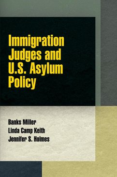 Immigration Judges and U.S. Asylum Policy - Miller, Banks; Keith, Linda Camp; Holmes, Jennifer S