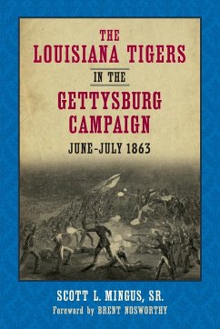 The Louisiana Tigers in the Gettysburg Campaign, June-July 1863 - Mingus, Scott L.