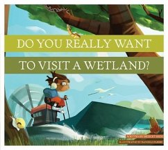 Do You Really Want to Visit a Wetland? - Heos, Bridget