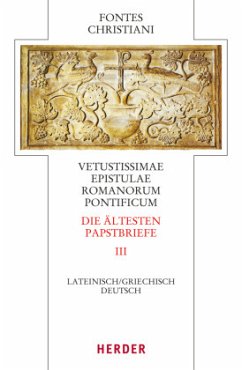 Fontes Christiani 4. Folge. Die ältesten Papstbriefe / Fontes Christiani (FC) Tl.3