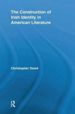 The Construction of Irish Identity in American Literature - Dowd, Christopher