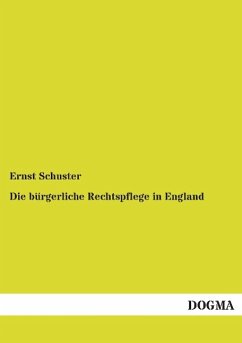 Die bürgerliche Rechtspflege in England - Schuster, Ernst