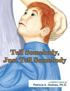 Tell Somebody, Just Tell Somebody - Holmes Ph. D., Patricia A.