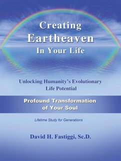 Creating Eartheaven in Your Life Profound Transformation of Your Soul - Fastiggi, David H.