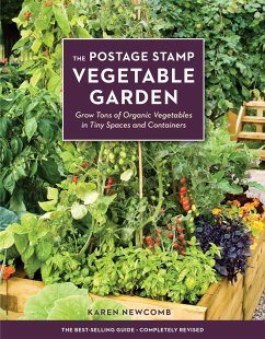 The Postage Stamp Vegetable Garden: Grow Tons of Organic Vegetables in Tiny Spaces and Containers - Newcomb, Karen