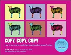 Copy, Copy, Copy: How to Do Smarter Marketing by Using Other People's Ideas - Earls, Mark