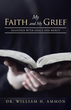 My Faith and My Grief - Ammon, William H.